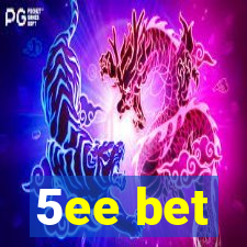 5ee bet